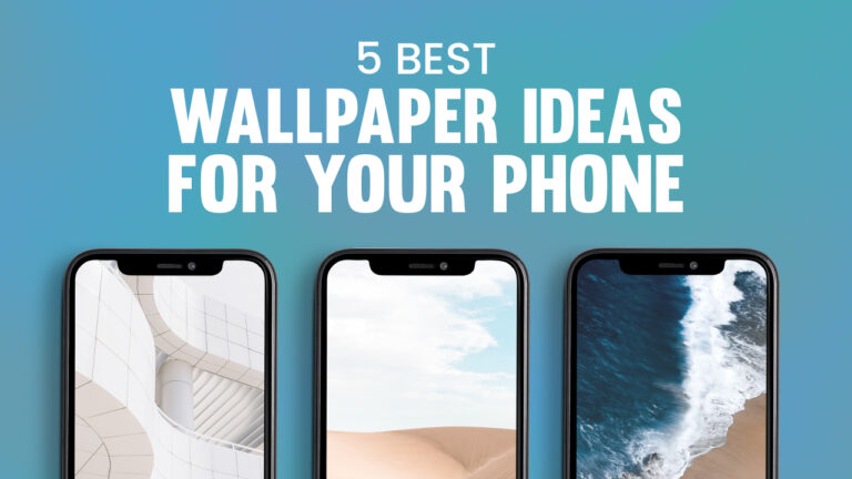 5 Best Wallpaper Ideas for Your Phone