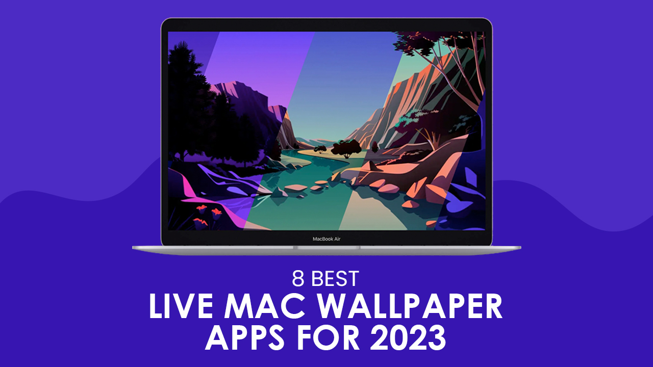 8 Best Live Mac Wallpaper Apps for 2023