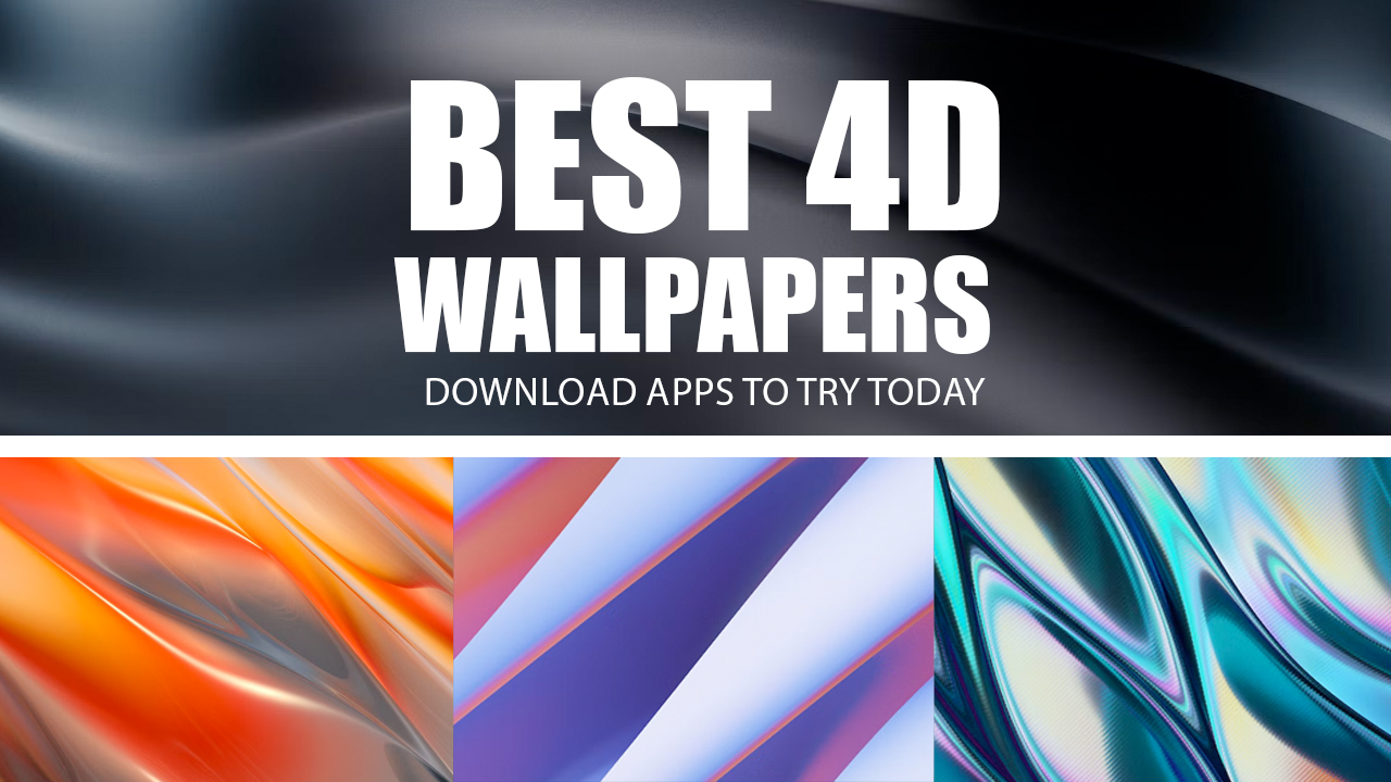 Best 4D Wallpapers Download Apps To Try Today