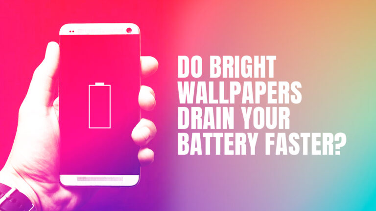 Do Bright Wallpapers Drain Your Battery Faster?