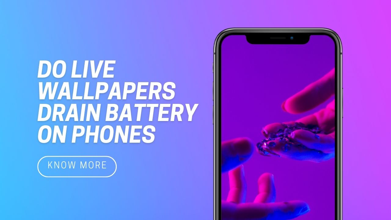Do Live Wallpapers Drain Battery On Phones