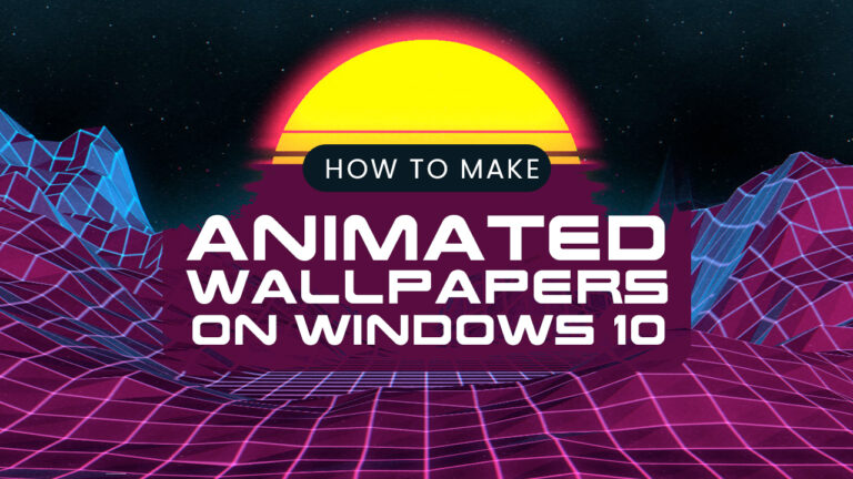 How To Make Animated Wallpapers For Windows 10