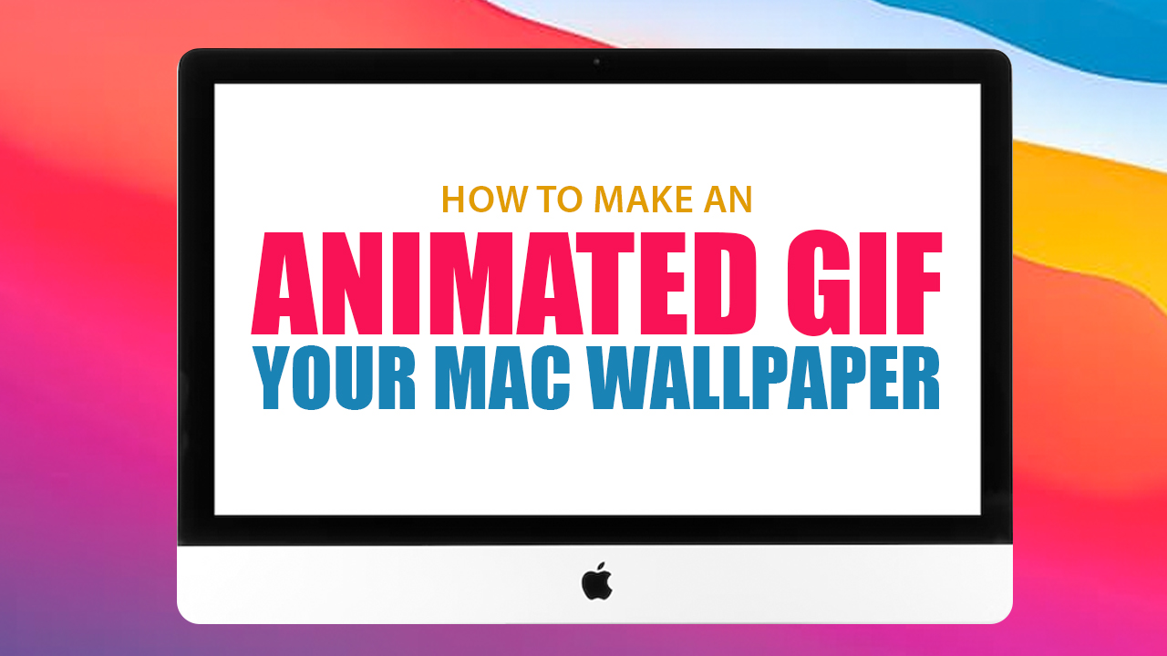 How to Make a GIF Your Wallpaper on Mac -  Blog on Wallpapers