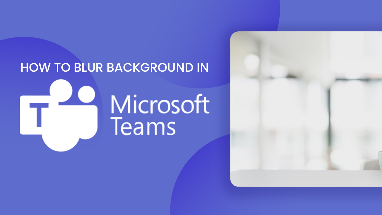 How to Blur Background in Teams