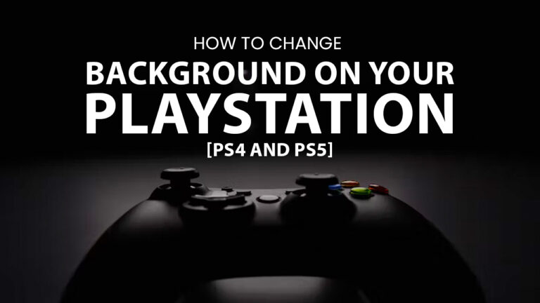 How to Change Background on Your Gaming Console [PS5 & PS4]