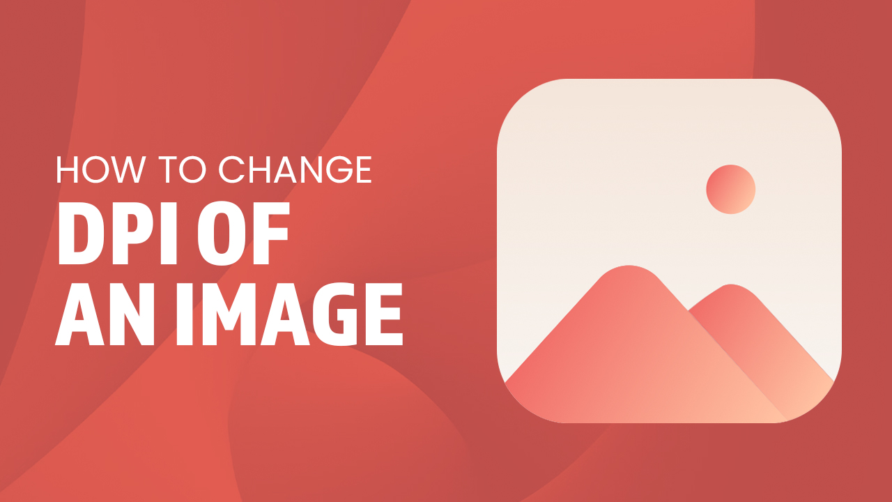 How to Change the DPI Of An Image