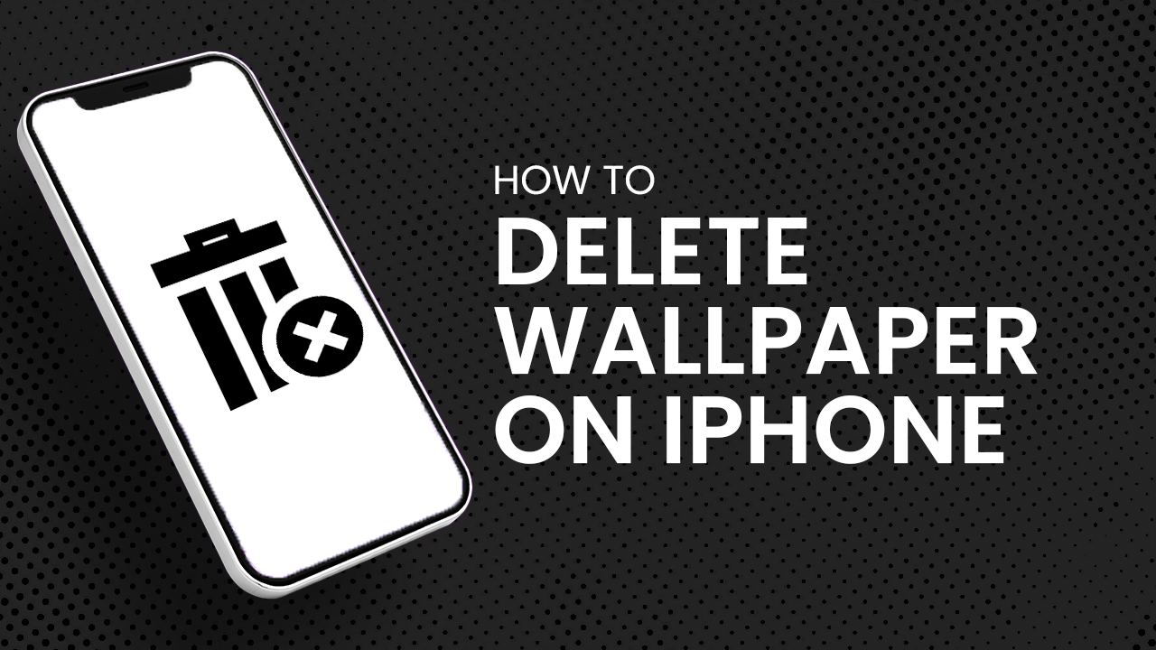 How to Delete Wallpaper on iPhone