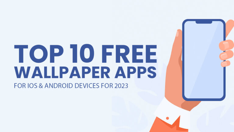 Top 10 Free Wallpaper Apps For iOS & Android Devices for 2023