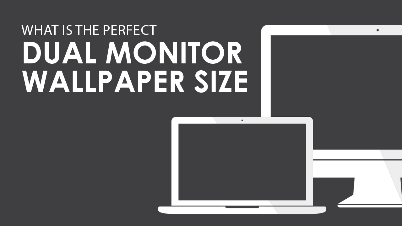 What Is The Perfect Dual Monitor Wallpaper Size