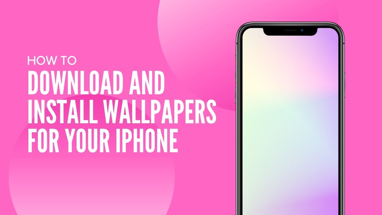 How to Download and Install Wallpapers for Your iPhone