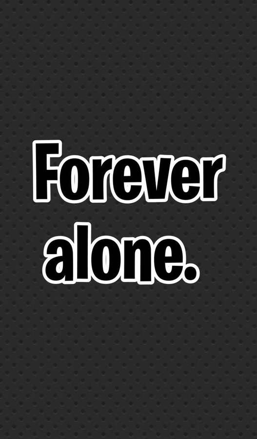 Text wallpaper reading forever alone in bold white letters. — Forever Alone Wallpaper