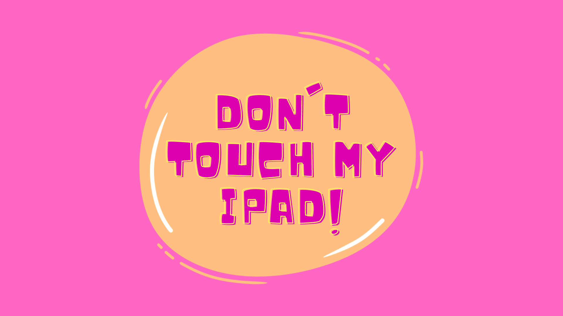 Fundo De Dont Touch My Ipad