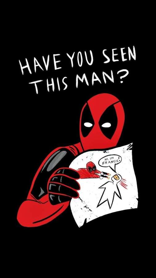 Deadpool holding a wanted poster that says 'Hi I'm Francis' with text 'Have you seen this man?' — Funny Lock Screen Wallpaper