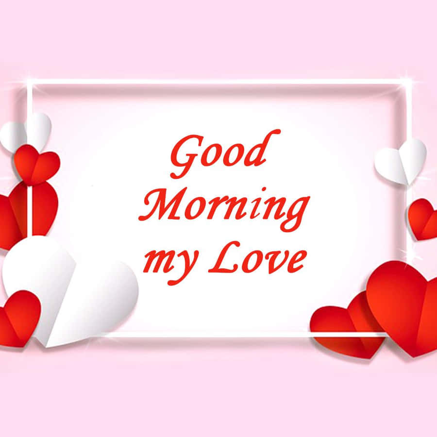 Good Morning My Love Wallpaper