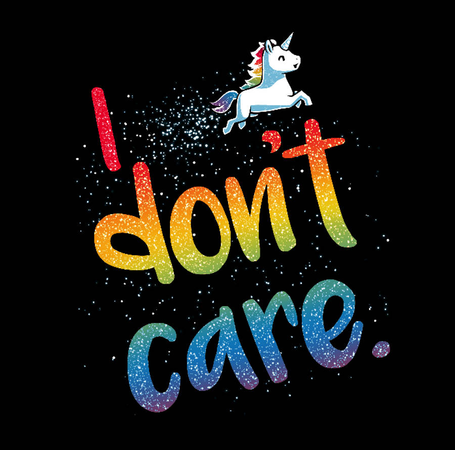I Dont Care Pictures Wallpaper