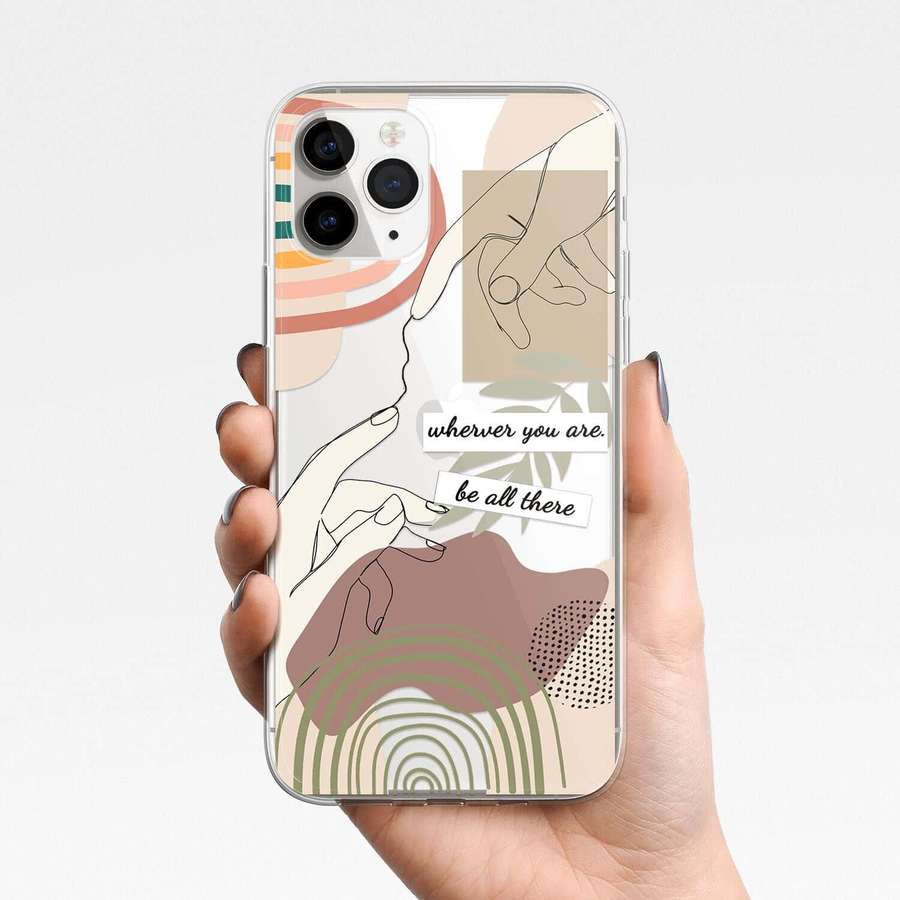 Hand holding phone with abstract art and text saying wherever you are be all there. — Phone Case Picture