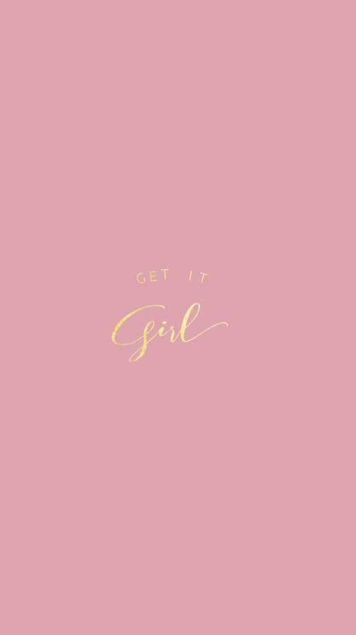Pink background with gold cursive text saying 'GET IT Girl' — Pretty iPhone Wallpaper