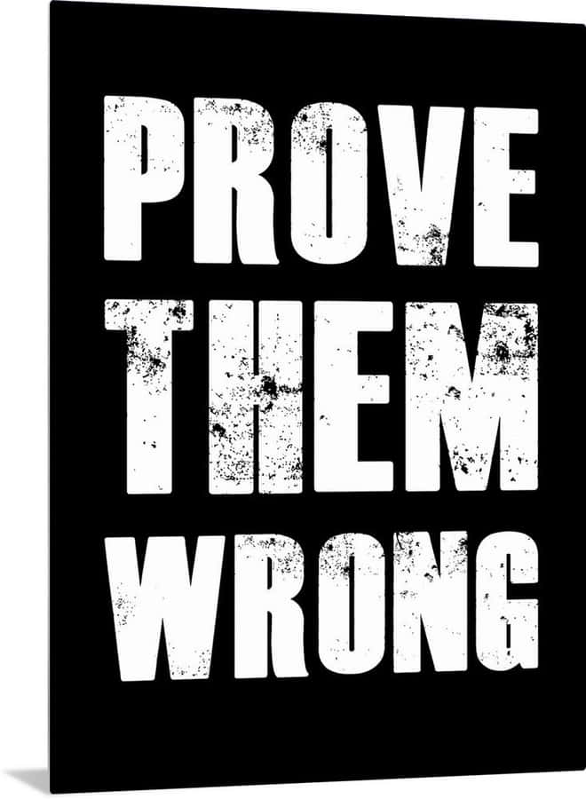 Prove Them Wrong Wallpaper