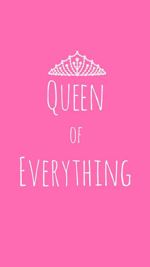 Pink background with white text saying Queen of Everything and a crown above. — Queen Girly Wallpaper
