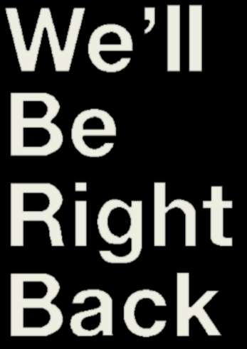 Text message We'll Be Right Back in white on black background — Right PNG
