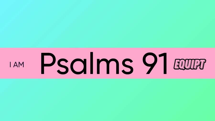 Tekstibanneri, jossa lukee 'I AM Psalms 91 EQUIPT' turkoosilla gradienttitaustalla. — Sanonta Taustakuvat