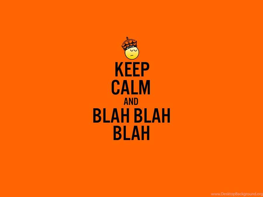 Crowned sleepy face with text keep calm and blah blah blah on orange background — Sarcastic Wallpaper
