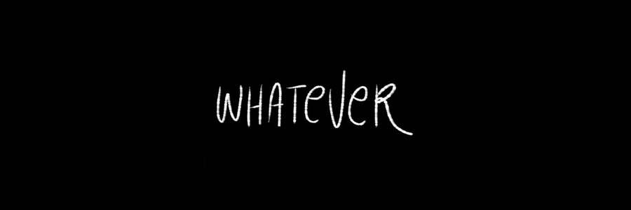 Weißer handgeschriebener Text mit der Aufschrift whatever auf schwarzem Hintergrund. — Twitter Header Bilder