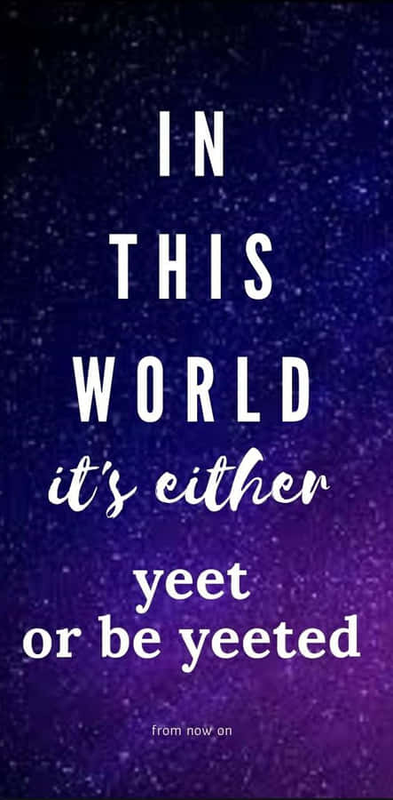 Yeet Eller Bli Yeeted Wallpaper