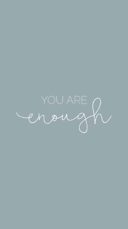 You Are Enough Background Wallpaper