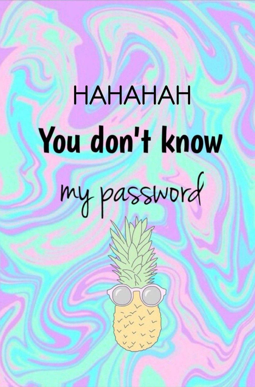 You Dont Know My Password Wallpaper