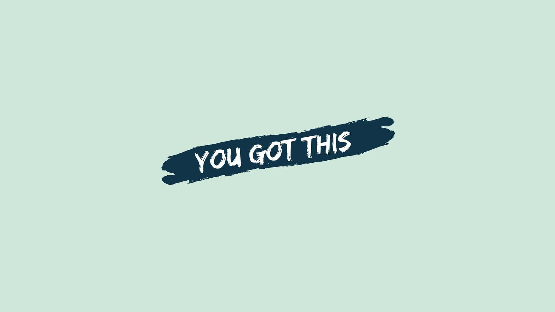 Download You Got This Wallpaper | Wallpapers.com