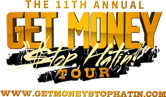 11th Annual Get Money Stop Hatin Tour Logo PNG