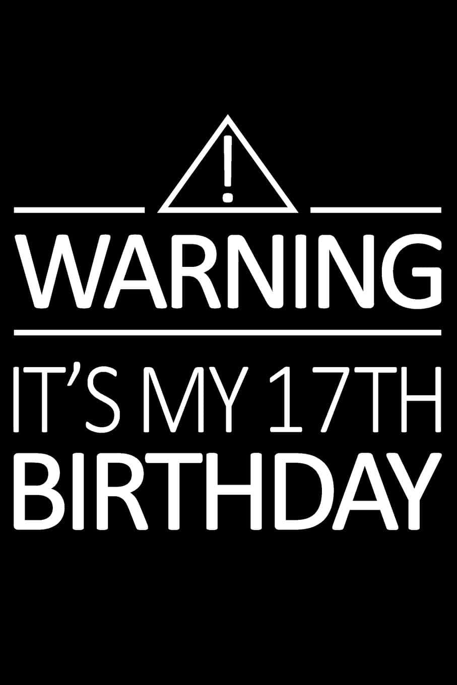 17 Det er min fødselsdags advarsels-skilt baggrunds-billede. Wallpaper