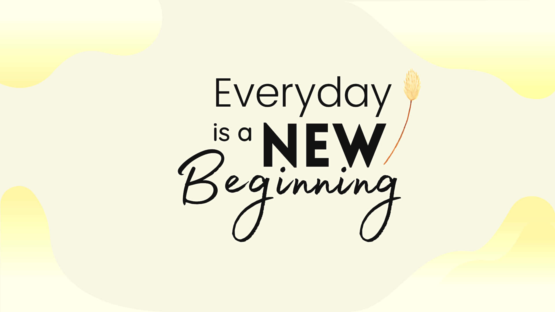 Everyday Is A New Beginning Png Wallpaper