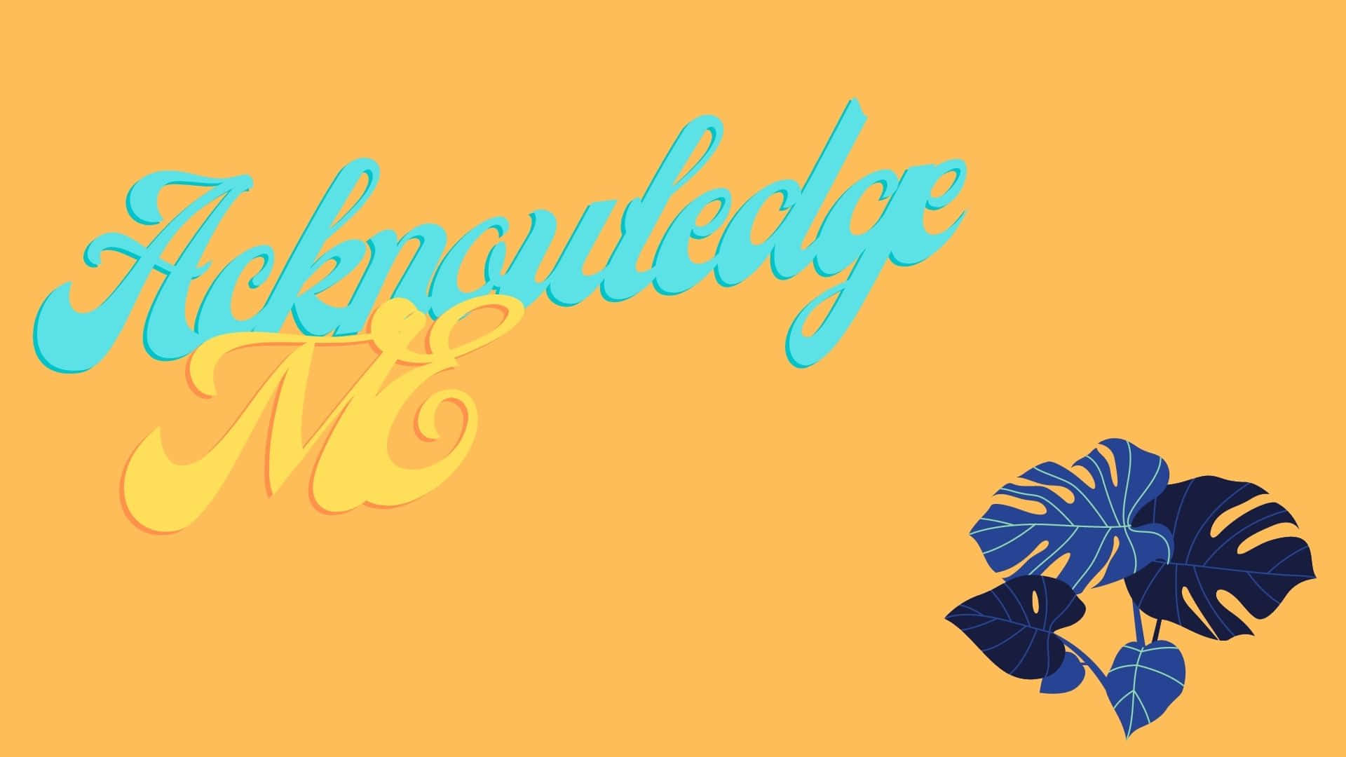 Acknowledge Me [wallpaper] Wallpaper