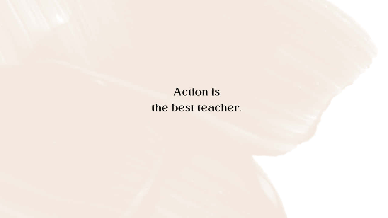 Action Best Teacher_ Inspirational Quote Wallpaper