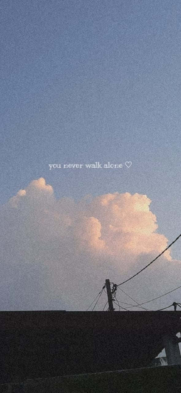 You Never Walk Alone Aesthetic Background