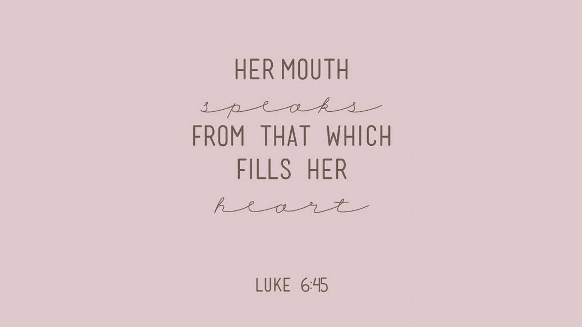 Aesthetic Bible Verse Luke 6:45 Background