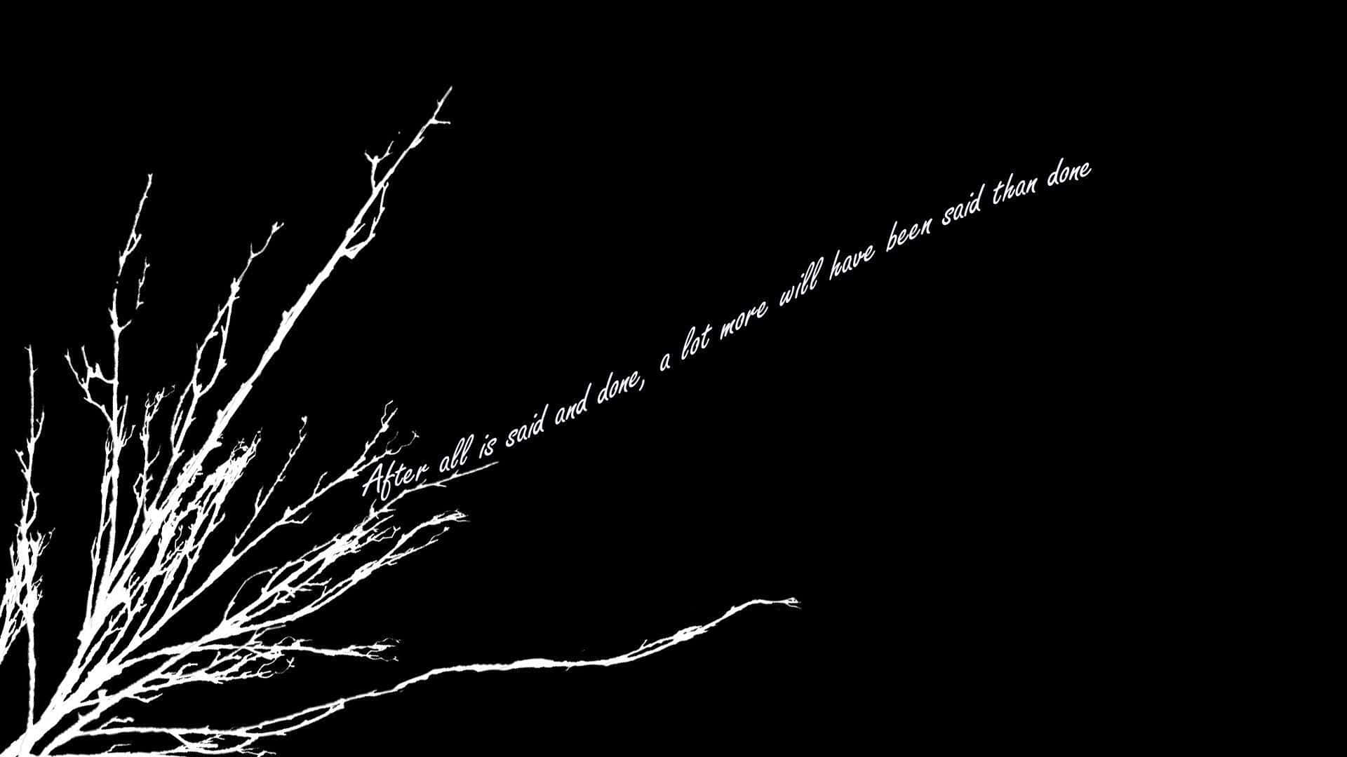 Et sort og hvidt billede af et træ med et citat skrevet i et klassisk skrifttype. Wallpaper