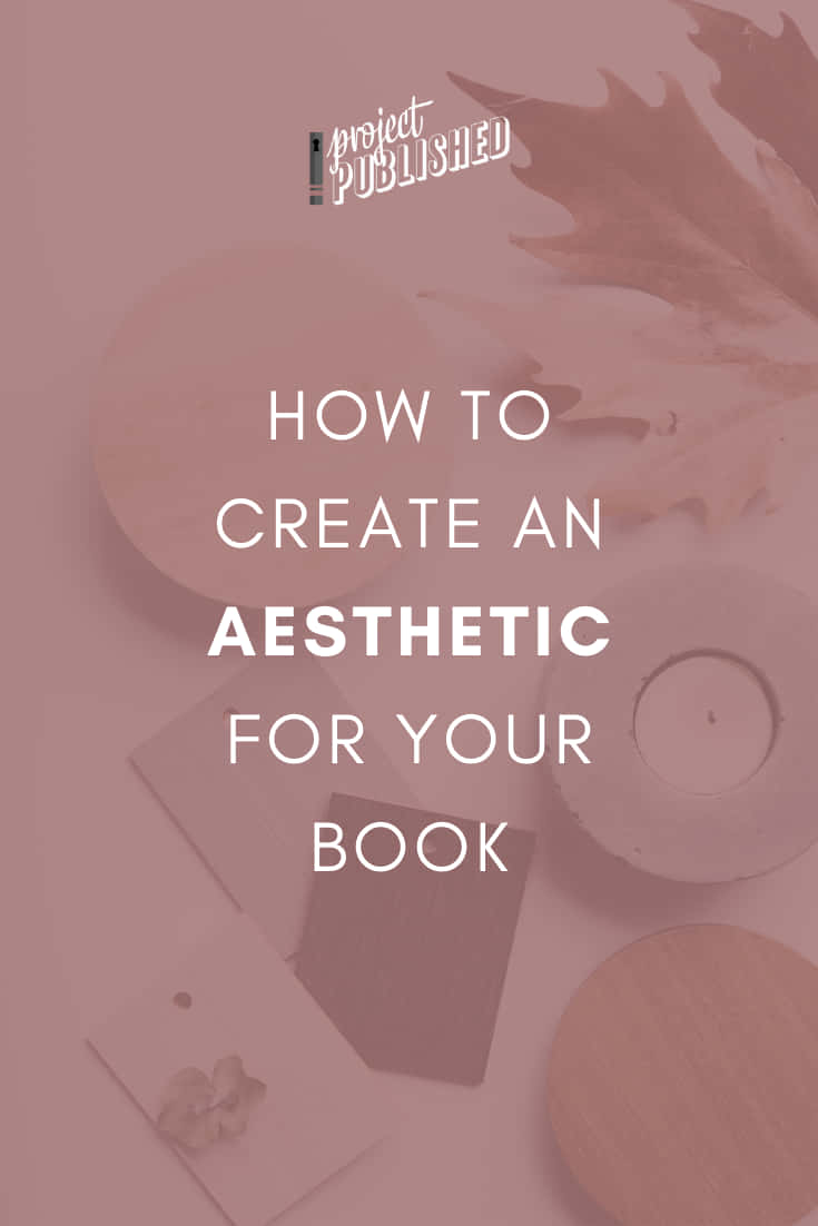 How To Create An Aesthetic For Your Book