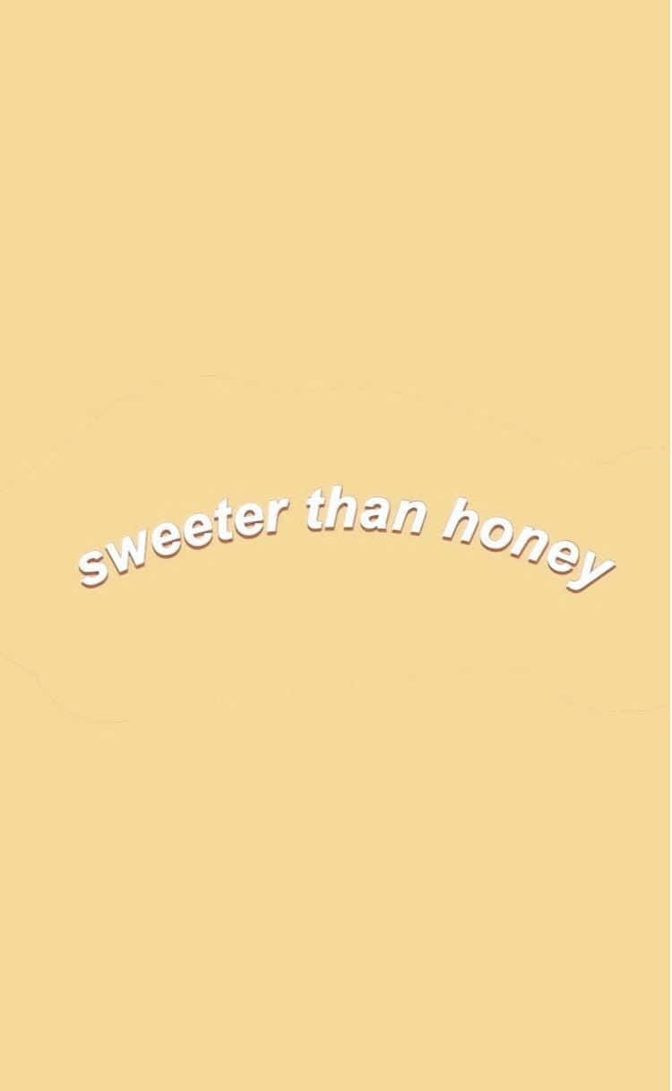 A Yellow Background With The Words Sweeter Than Honey Wallpaper