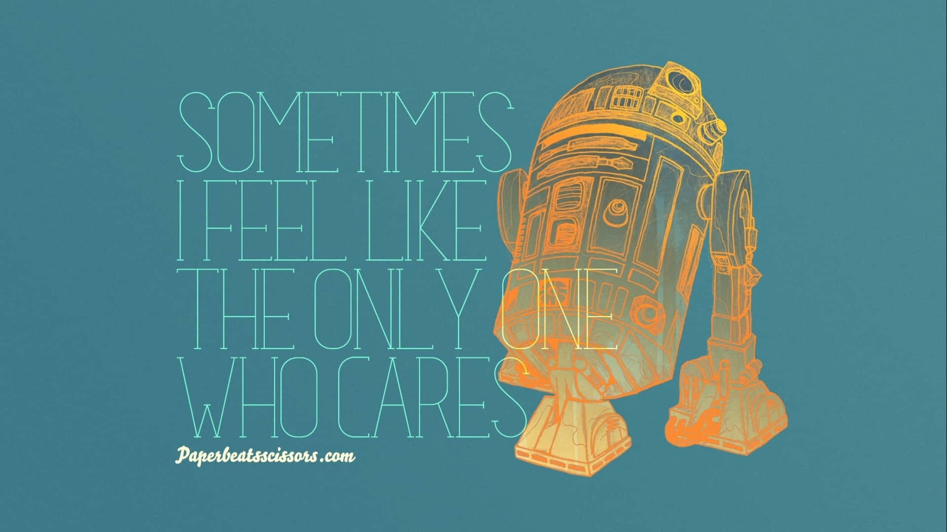 A Star Wars Poster With The Words Sometimes Feel Like The Only Who Care Wallpaper