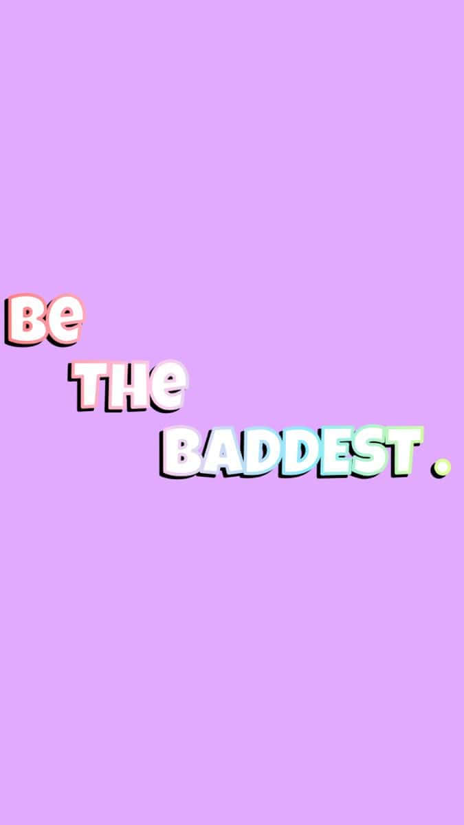 Be The Baddest - A Purple Background With The Words Be The Baddest Wallpaper