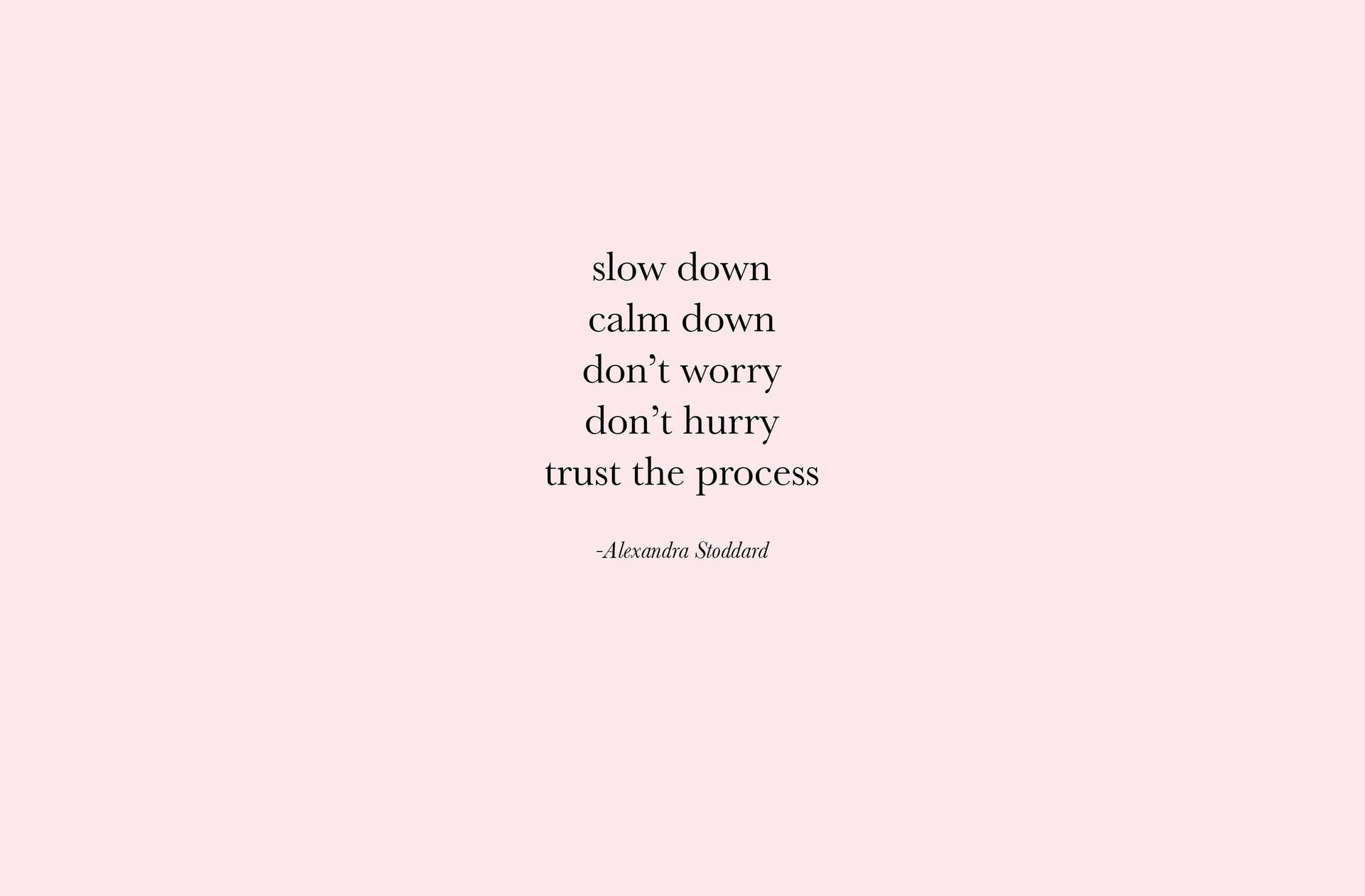 Download Aesthetic Quotes Slow Down Calm Down Wallpaper | Wallpapers.com