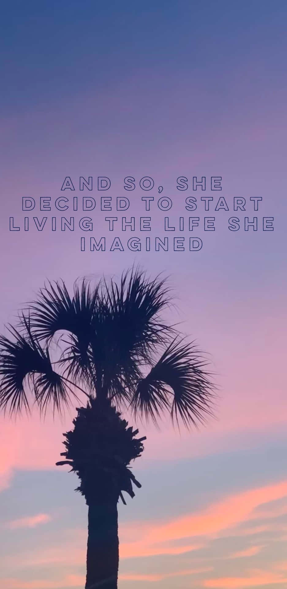 A Palm Tree With The Quote And The Determined To Start Living The Life They Imagine Wallpaper