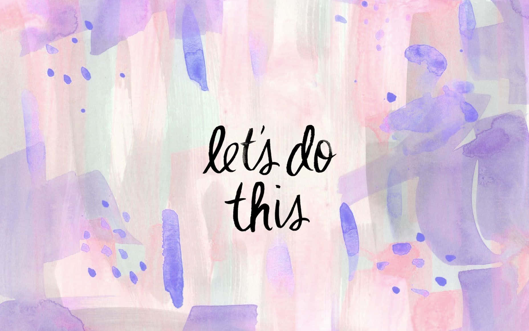 Let Do This Watercolor Painting Wallpaper