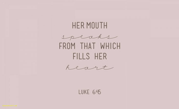 Aesthetic Tumblr Quotes Luke 6:45 Wallpaper