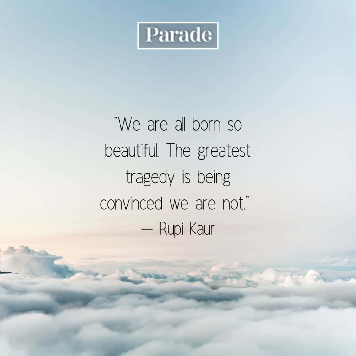 A Quote From Rahul Karar Saying We Are All Born Beautiful The Greatest Tragedy Is Being Confused We Are Not