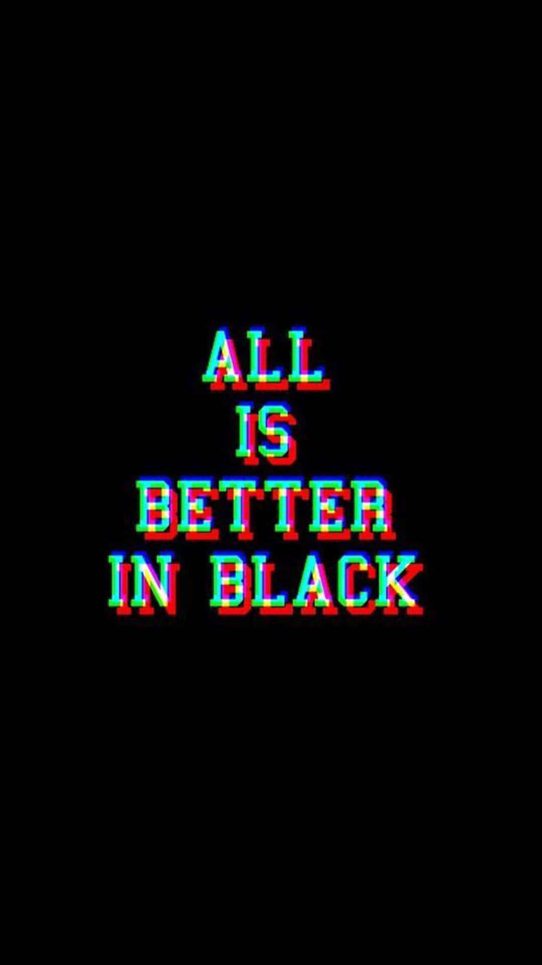 All Is Better In Black_ Glitch Text_ Aesthetic.jpg Wallpaper