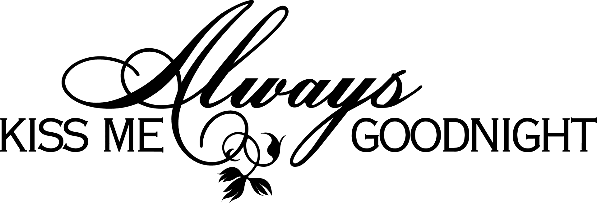 Always Kiss Me Goodnight Calligraphy PNG